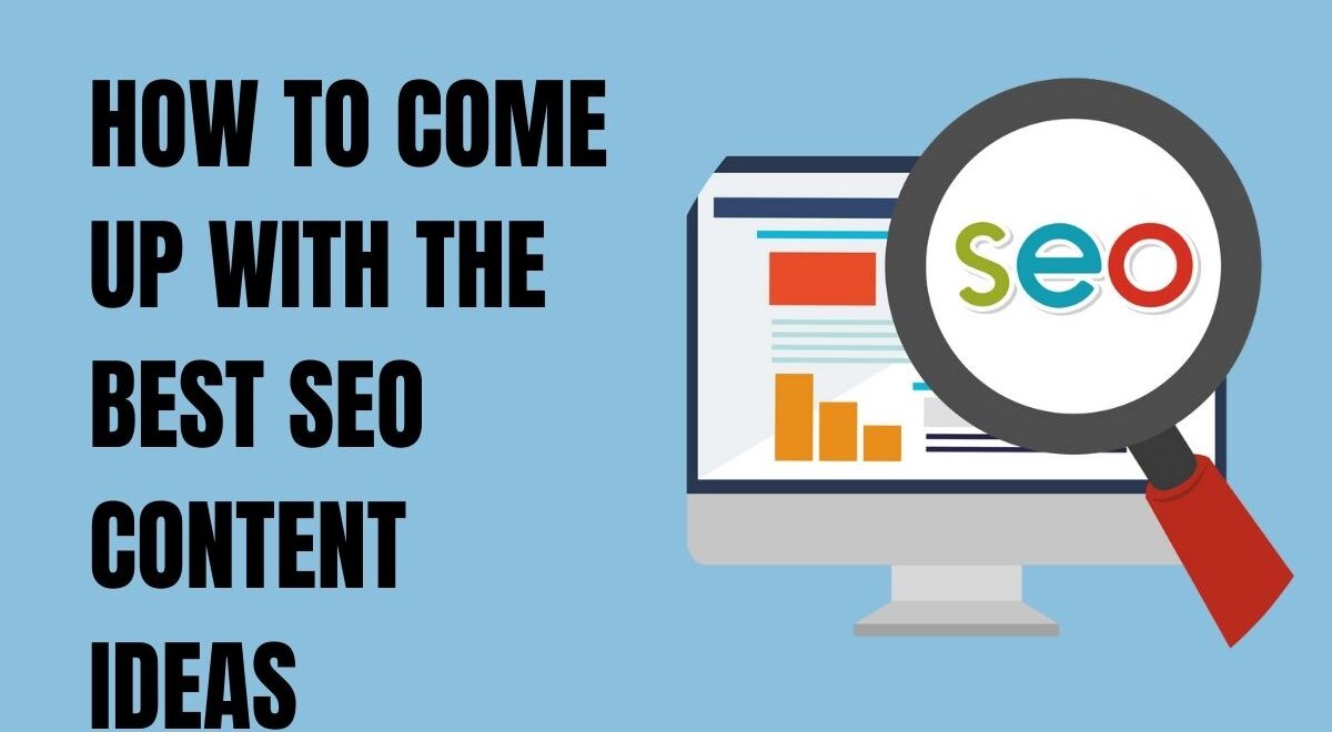 How to Come Up With the Best SEO Content Ideas